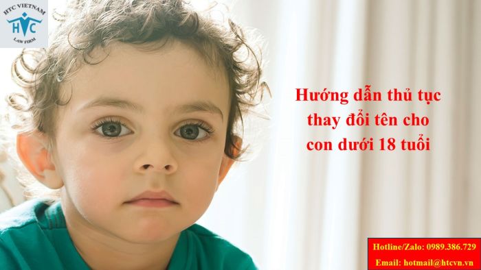 HƯỚNG DẪN THỦ TỤC THAY ĐỔI TÊN CHO CON DƯỚI 18 TUỔI